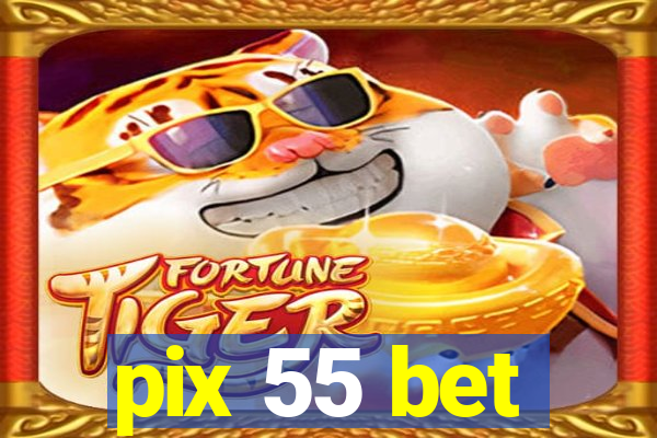 pix 55 bet